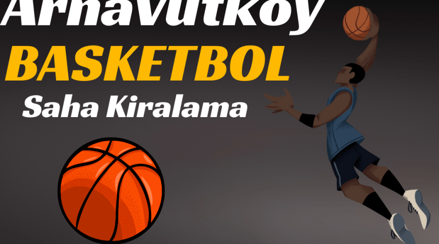 Arnavutköy Basketbol Salonu Kiralama