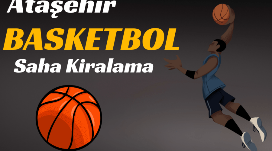 Ataşehir Basketbol Salonu Kiralama