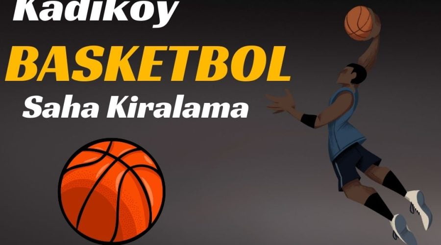 Kadıköy Basketbol Salonu Kiralama