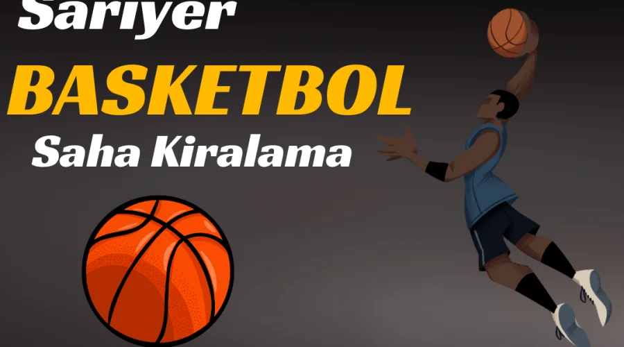 Sarıyer Basketbol Salonu Kiralama