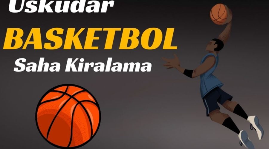 Üsküdar Basketbol Salonu Kiralama