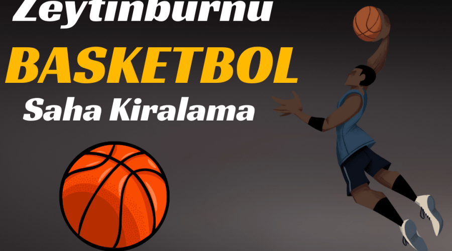 Zeytinburnu Basketbol Salonu Kiralama